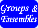 Groups & Ensembles